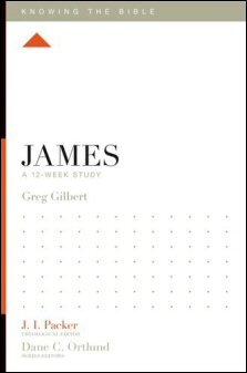 Knowing the Bible: James: A 12-Week Study