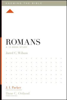 Knowing the Bible: Romans: A 12-Week Study