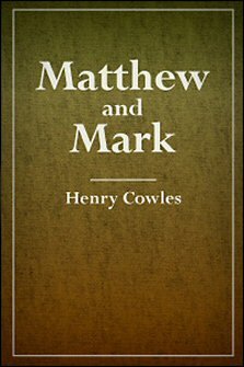 Matthew and Mark, with Notes, Critical, Explanatory, and Practical