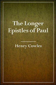 The Longer Epistles of Paul: viz., Romans, I Corinthians, II Corinthians