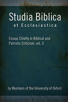 Studia Biblica et Ecclesiastica: Essays Chiefly in Biblical and Patristic Criticism, vol. 3