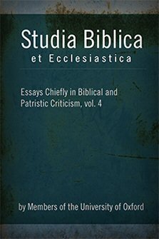 Studia Biblica et Ecclesiastica: Essays Chiefly in Biblical and Patristic Criticism, vol. 4