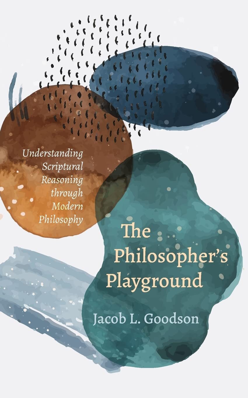 The Philosopher’s Playground: Understanding Scriptural Reasoning through Modern Philosophy