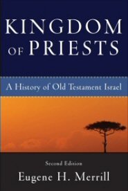 Kingdom of Priests: A History of Old Testament Israel, 2nd ed.