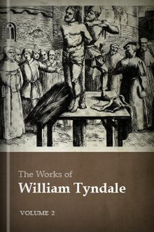 The Works of William Tyndale, vol. 2