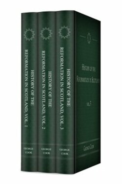 History of the Reformation in Scotland, Vol. 1–3