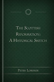 The Scottish Reformation: A Historical Sketch
