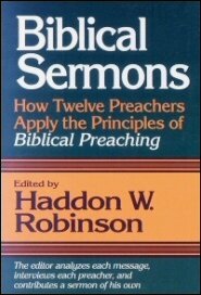 Biblical Sermons: How Twelve Preachers Apply the Principles of Biblical Preaching