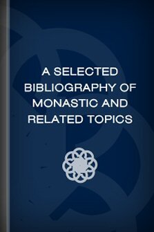 A Selected Bibliography of Monastic and Related Topics