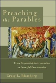 Preaching the Parables: From Responsible Interpretation to Powerful Proclamation