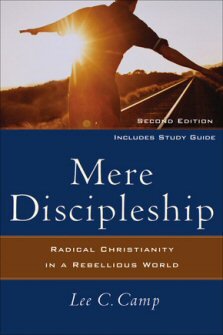 Mere Discipleship: Radical Christianity in a Rebellious World, 2nd ed.