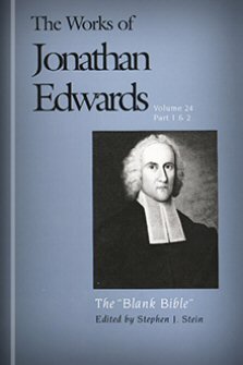 The “Blank Bible”: Parts 1 & 2 (The Works of Jonathan Edwards, Vol. 24 | WJE)