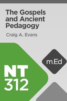 Mobile Ed: NT312 The Gospels and Ancient Pedagogy (3 hour course)