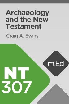 Mobile Ed: NT307 Archaeology and the New Testament (5 hour course)