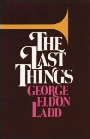 The Last Things: An Eschatology for Laymen