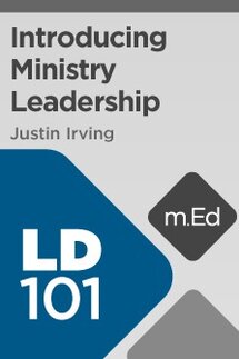 Mobile Ed: LD101 Introducing Ministry Leadership (9 hour course)