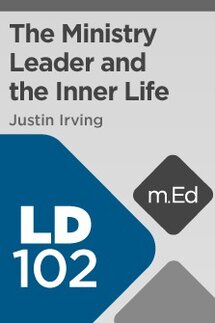 Mobile Ed: LD102 The Ministry Leader and the Inner Life (11 hour course)