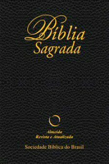 A Bíblia Sagrada, Tradução de João Ferreira d'Almeida, Edição Corrigida e  Revisada, Fiel ao Texto Original by João Ferreira d'Almeida