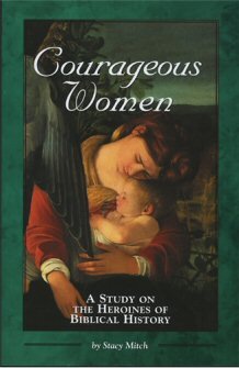 Courageous Women: A Study on the Heroines of Biblical History