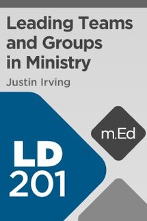 Mobile Ed: LD201 Leading Teams and Groups in Ministry (11 hour course)