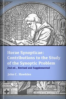 Horae Synopticae: Contributions to the Study of the Synoptic Problem, 2nd ed., Revised and Supplemented