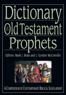 Dictionary of the Old Testament Prophets (The IVP Bible Dictionaries)