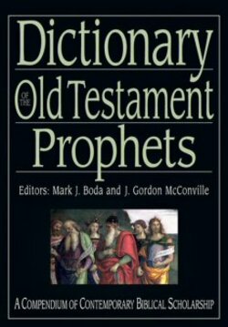 Dictionary of the Old Testament Prophets (The IVP Bible Dictionaries ...