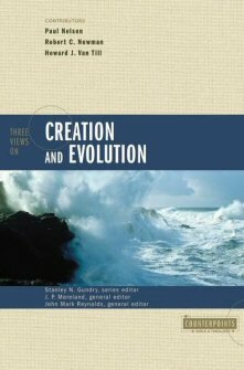 Three Views on Creation and Evolution (Counterpoints)