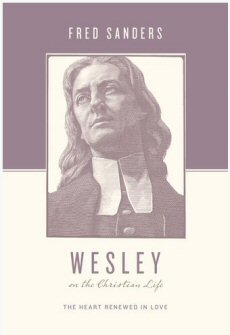 Wesley on the Christian Life: The Heart Renewed in Love (Theologians on the Christian Life)