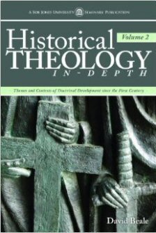 Historical Theology In-Depth: Themes and Contexts of Doctrinal Development since the First Century, Volume 2