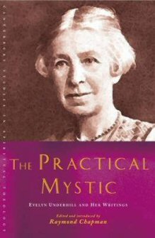 The Practical Mystic: Evelyn Underhill and Her Writings