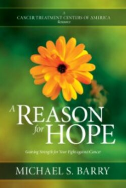 A Reason for Hope: Gaining Strength for Your Fight against Cancer