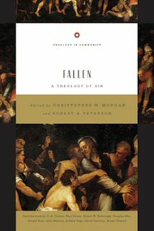 Fallen: A Theology of Sin, eds. Christopher W. Morgan and Robert A. Peterson