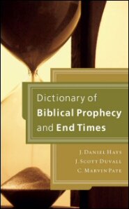 Dictionary of Biblical Prophecy and End Times