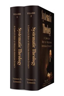 Systematic Theology: A Complete Body of Wesleyan Arminian Divinity (2 vols.)