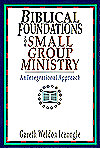 Biblical Foundations For Small Group Ministry