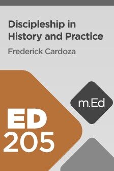 Mobile Ed: ED205 Discipleship in History and Practice (10 hour course)