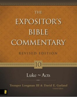 Luke–Acts (The Expositor’s Bible Commentary, Revised Edition, Volume 10 | REBC)