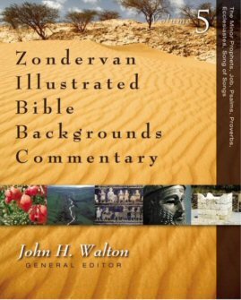 The Minor Prophets, Job, Psalms, Proverbs, Ecclesiastes, Song of Songs (Zondervan Illustrated Bible Backgrounds Commentary - Volume 5 | ZIBBC)
