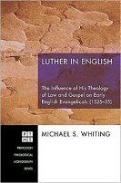 Luther in English: The Influence of His Theology of Law and Gospel on Early English Evangelicals (1525-35)