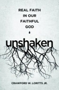 book cover of Real Faith in Our Faithful God: Unshaken