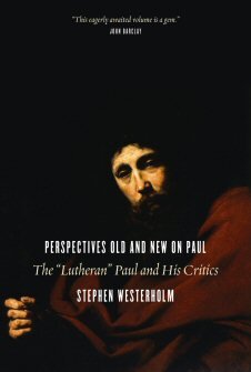 Perspectives Old and New on Paul: The “Lutheran” Paul and His Critics