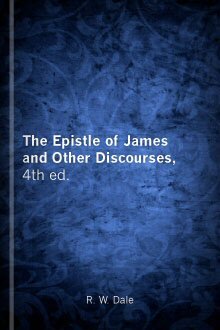 The Epistle of James and Other Discourses