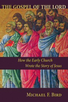 The Gospel of the Lord: How the Early Church Wrote the Story of Jesus