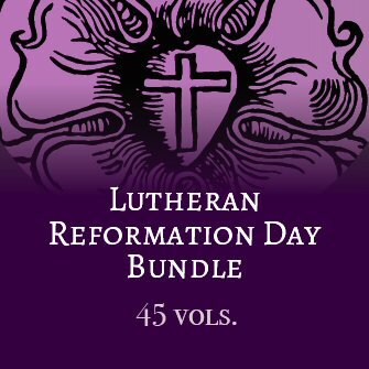 Lutheran Reformation Day Bundle (45 vols.)