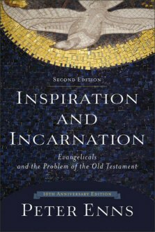 Inspiration and Incarnation: Evangelicals and the Problem of the Old Testament, 2nd ed.