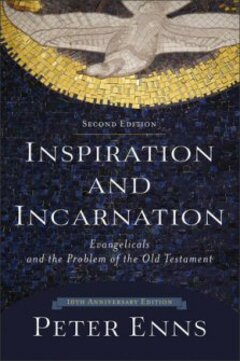 Inspiration and Incarnation: Evangelicals and the Problem of the Old Testament, 2nd ed.