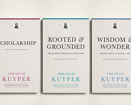 Excerpts from the Abraham Kuyper Collected Works in Public Theology (3 vols.)