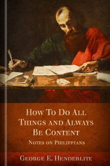 How to Do All Things and Always to Be Content: Notes on Philippians