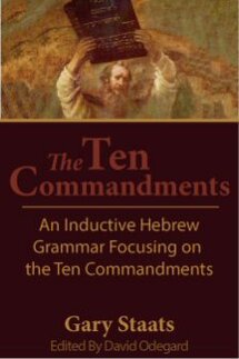 The Ten Commandments: An Inductive Hebrew Grammar Focusing on the Ten Commandments